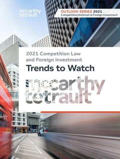 2021 Competition Law and Foreign Investment Trends to Watch